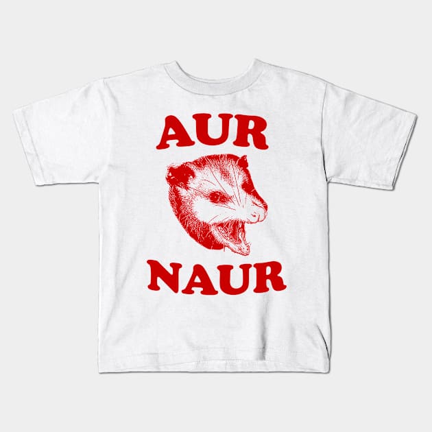 Aur Naur Shirt, Possum Weird Opossum Funny Trash Panda Kids T-Shirt by Y2KERA